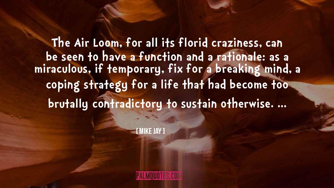 Mike Jay Quotes: The Air Loom, for all