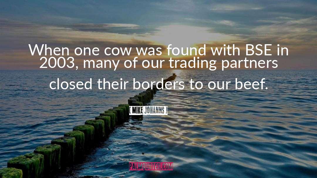 Mike Johanns Quotes: When one cow was found