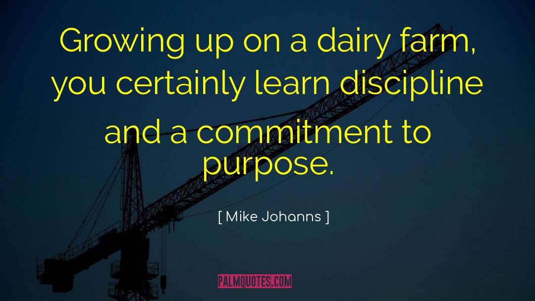 Mike Johanns Quotes: Growing up on a dairy