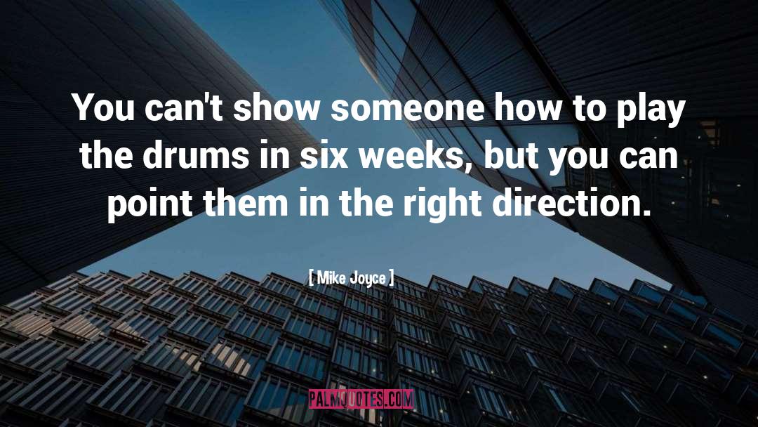 Mike Joyce Quotes: You can't show someone how