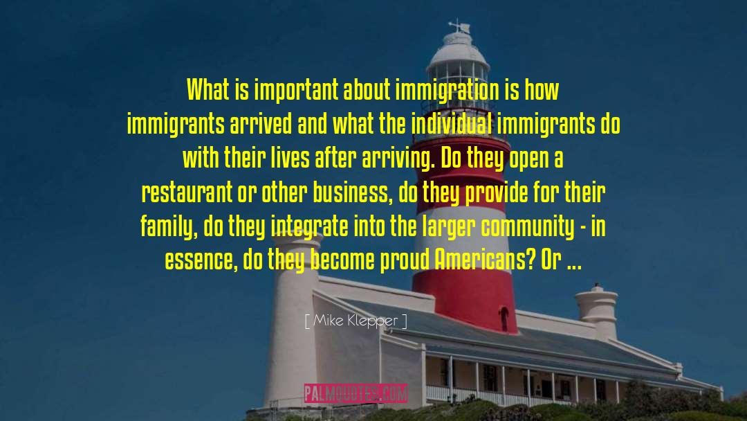 Mike Klepper Quotes: What is important about immigration