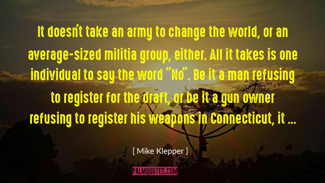 Mike Klepper Quotes: It doesn't take an army