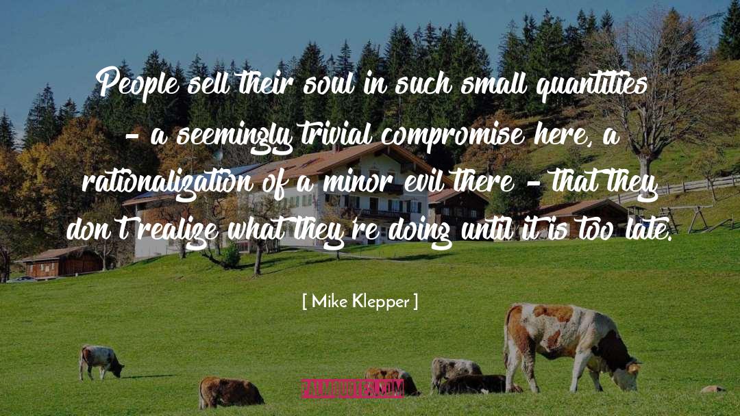 Mike Klepper Quotes: People sell their soul in