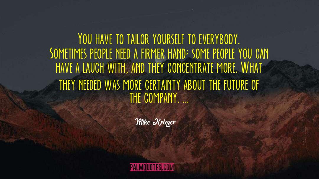 Mike Krieger Quotes: You have to tailor yourself