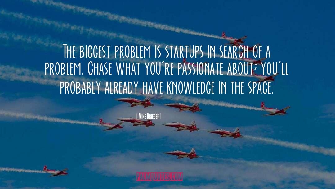 Mike Krieger Quotes: The biggest problem is startups