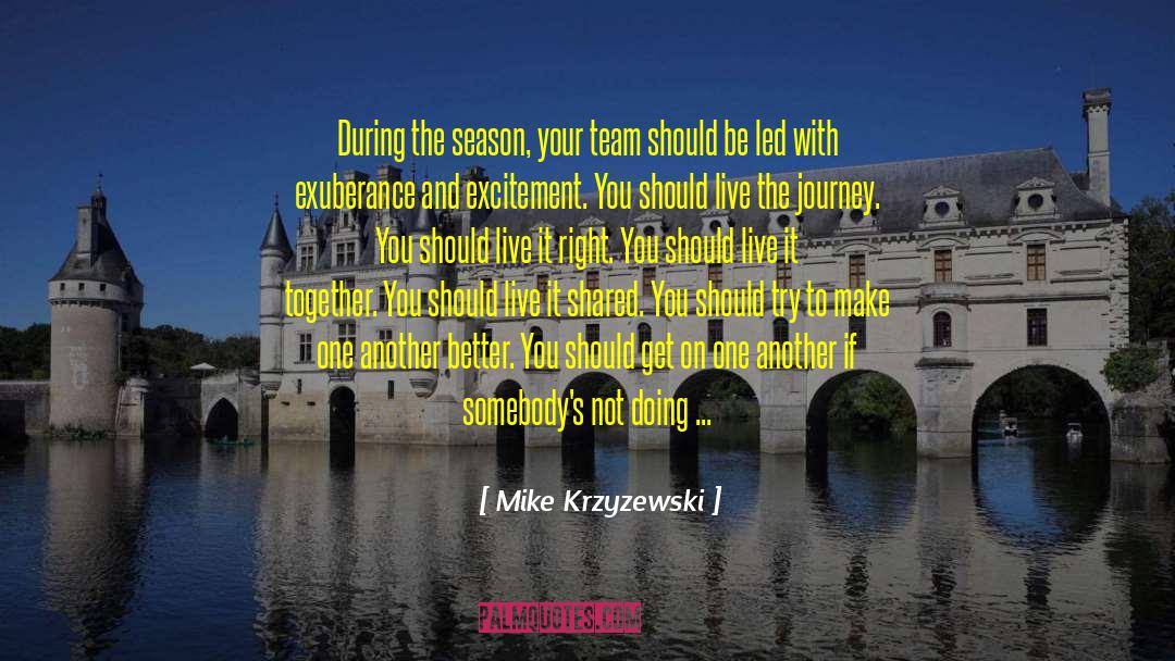 Mike Krzyzewski Quotes: During the season, your team