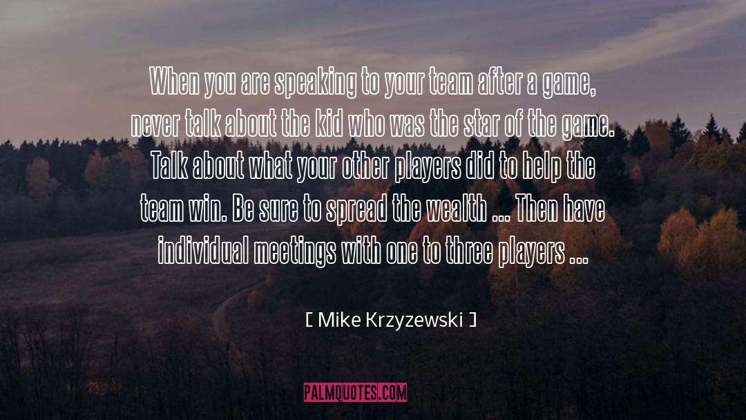 Mike Krzyzewski Quotes: When you are speaking to