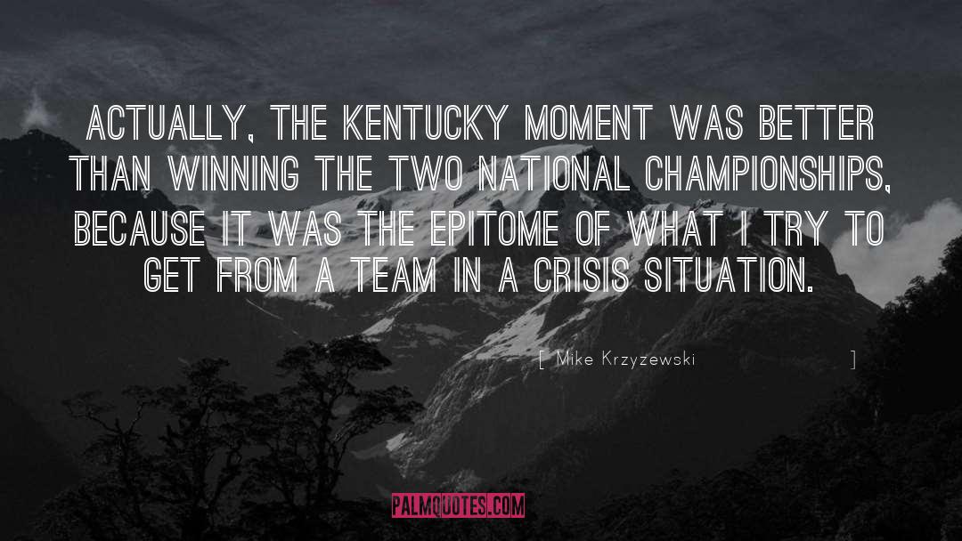 Mike Krzyzewski Quotes: Actually, the Kentucky moment was