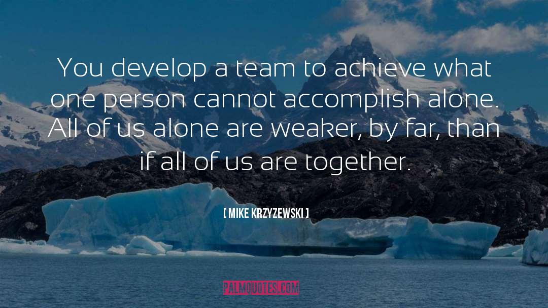 Mike Krzyzewski Quotes: You develop a team to
