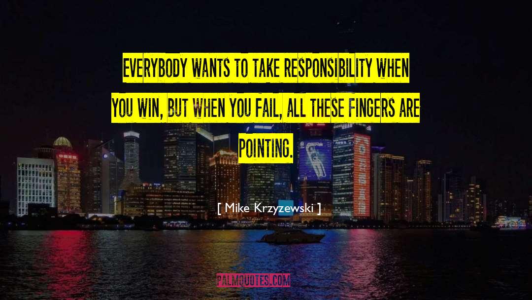 Mike Krzyzewski Quotes: Everybody wants to take responsibility