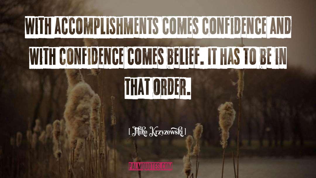 Mike Krzyzewski Quotes: With accomplishments comes confidence and