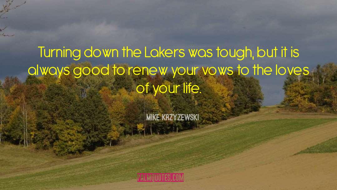 Mike Krzyzewski Quotes: Turning down the Lakers was