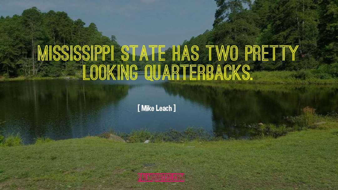 Mike Leach Quotes: Mississippi State has two pretty