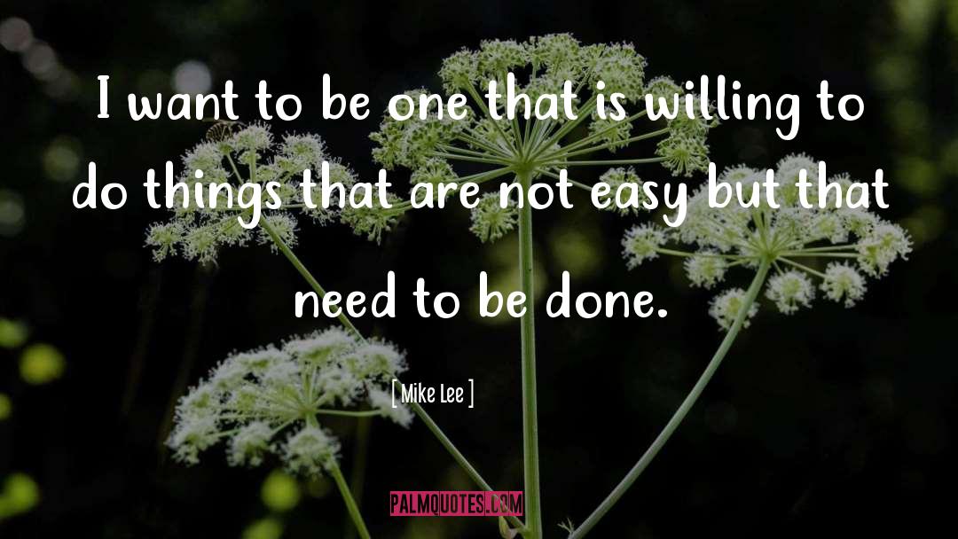 Mike Lee Quotes: I want to be one