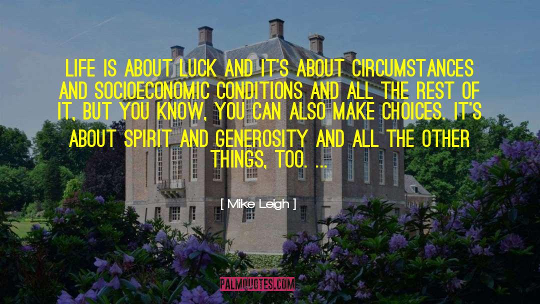 Mike Leigh Quotes: Life is about luck and