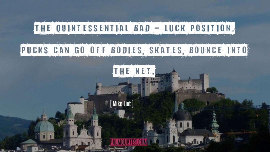 Mike Liut Quotes: The quintessential bad - luck