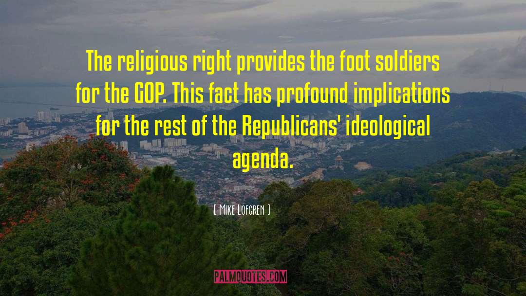 Mike Lofgren Quotes: The religious right provides the