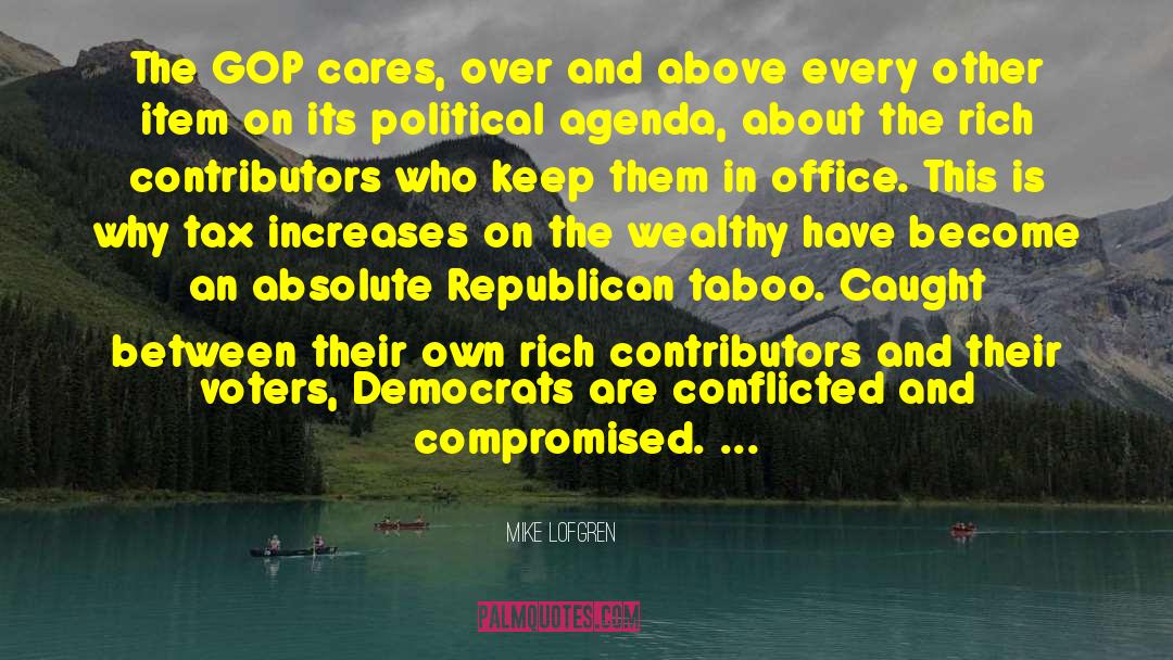 Mike Lofgren Quotes: The GOP cares, over and