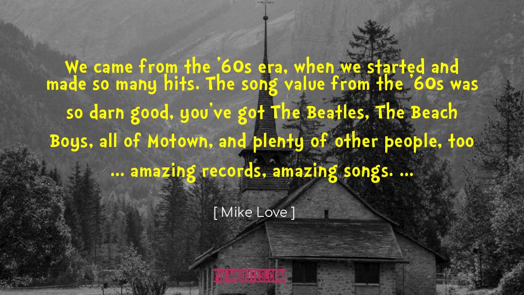 Mike Love Quotes: We came from the '60s