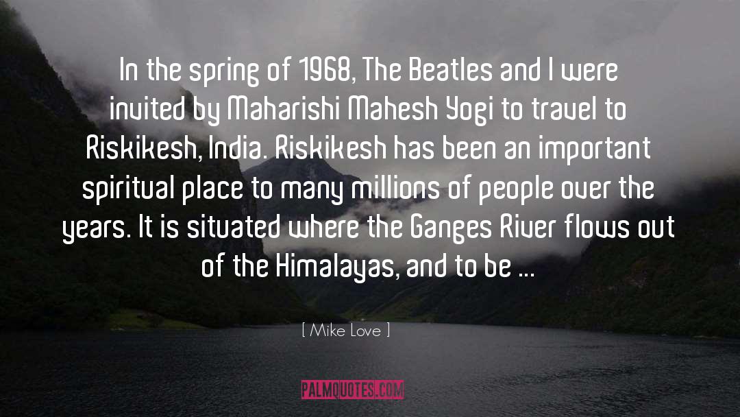 Mike Love Quotes: In the spring of 1968,