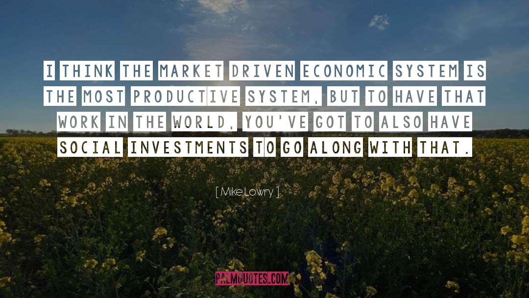 Mike Lowry Quotes: I think the market driven