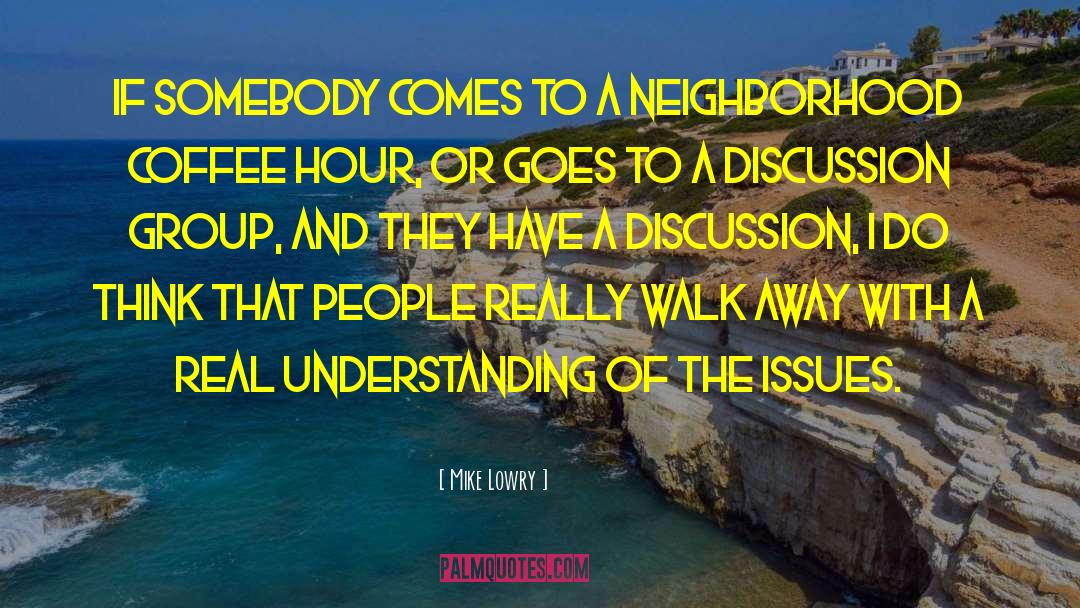 Mike Lowry Quotes: If somebody comes to a