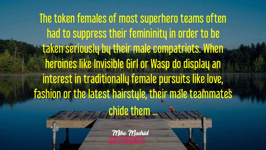 Mike Madrid Quotes: The token females of most