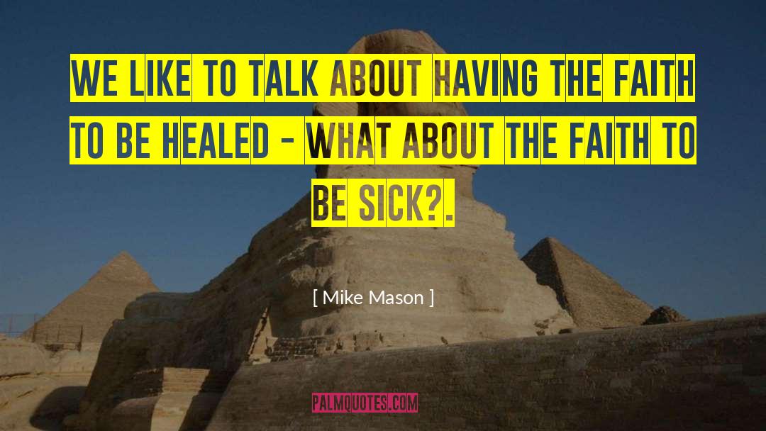Mike Mason Quotes: We like to talk about