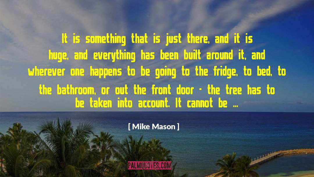 Mike Mason Quotes: It is something that is