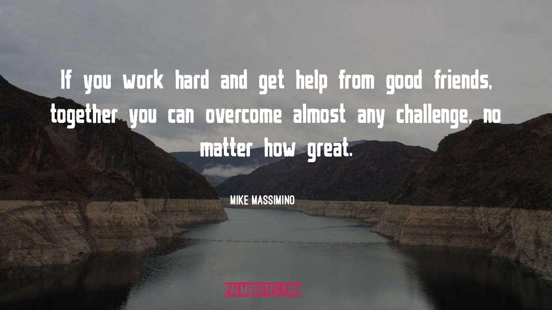 Mike Massimino Quotes: If you work hard and