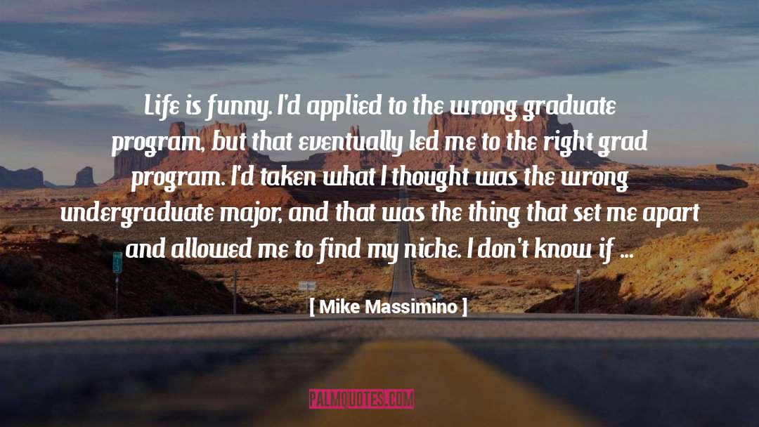 Mike Massimino Quotes: Life is funny. I'd applied