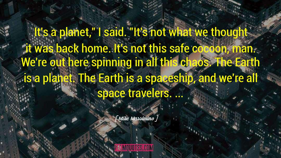 Mike Massimino Quotes: It's a planet,
