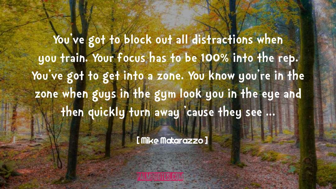 Mike Matarazzo Quotes: You've got to block out