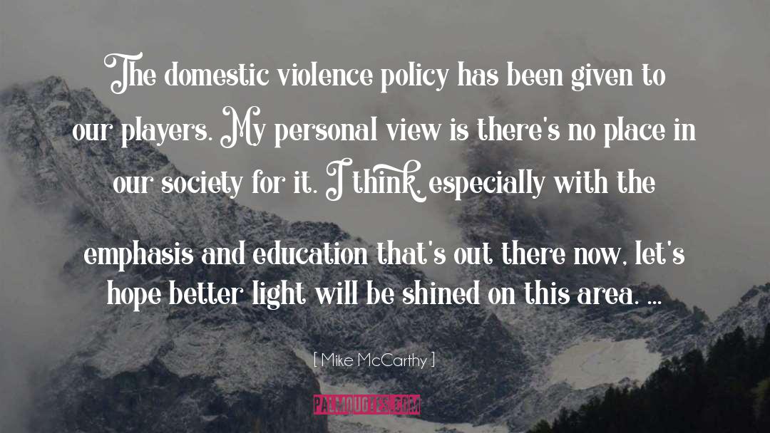Mike McCarthy Quotes: The domestic violence policy has