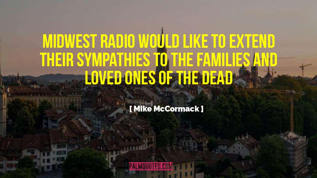 Mike McCormack Quotes: Midwest Radio would like to