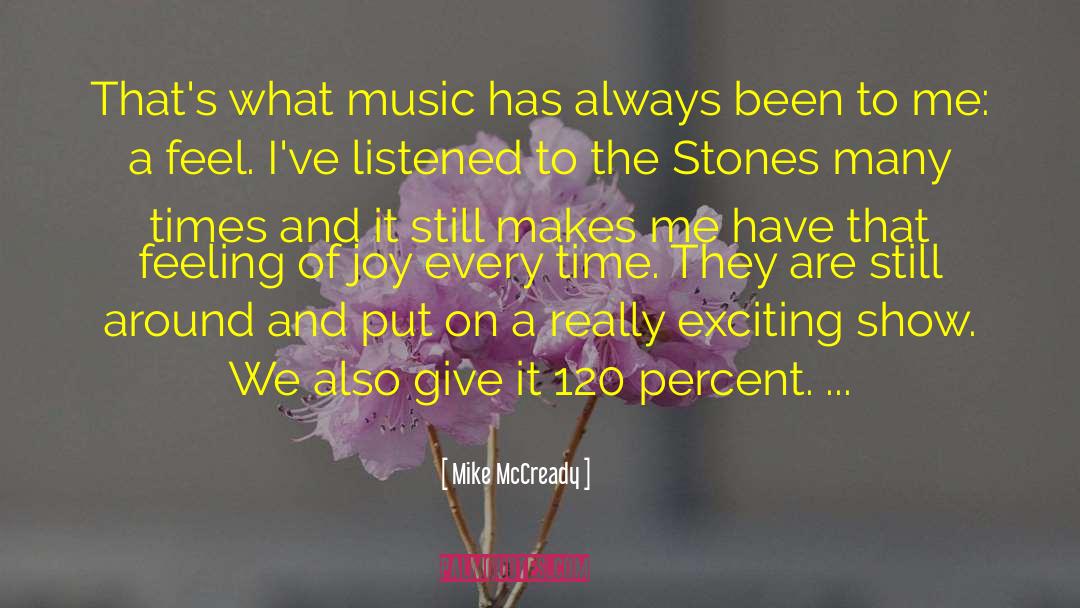 Mike McCready Quotes: That's what music has always