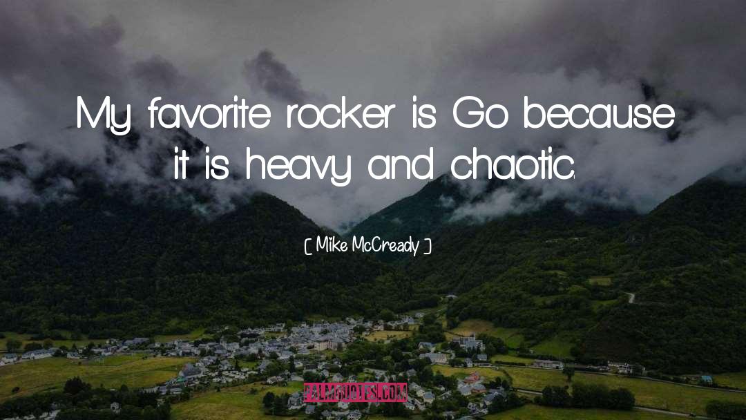 Mike McCready Quotes: My favorite rocker is Go