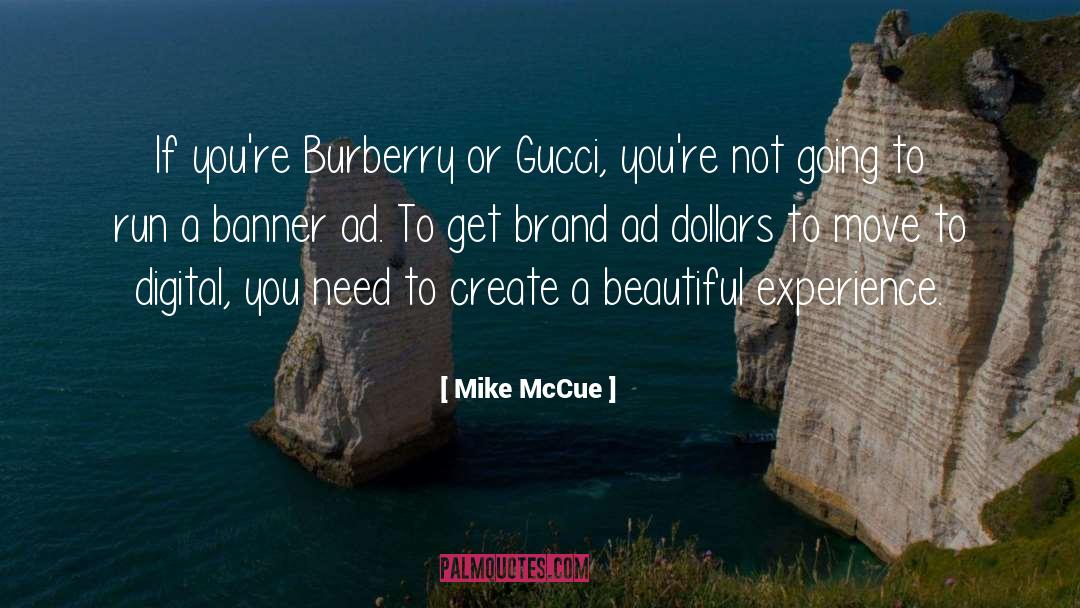 Mike McCue Quotes: If you're Burberry or Gucci,