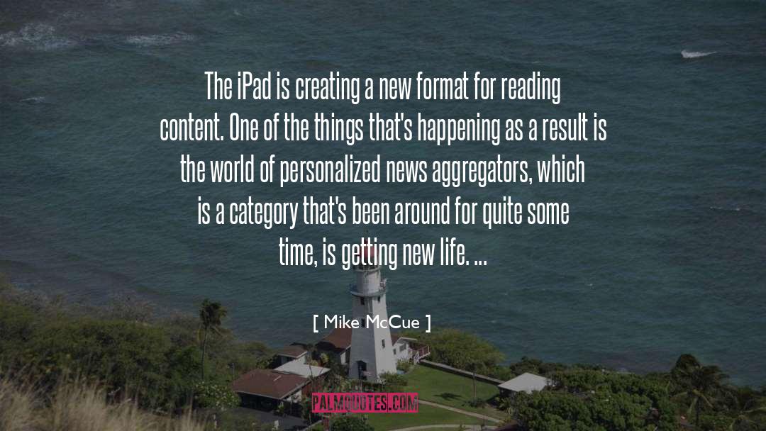Mike McCue Quotes: The iPad is creating a