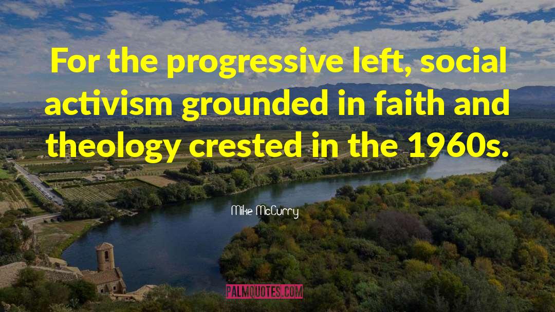 Mike McCurry Quotes: For the progressive left, social