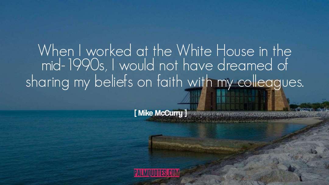 Mike McCurry Quotes: When I worked at the