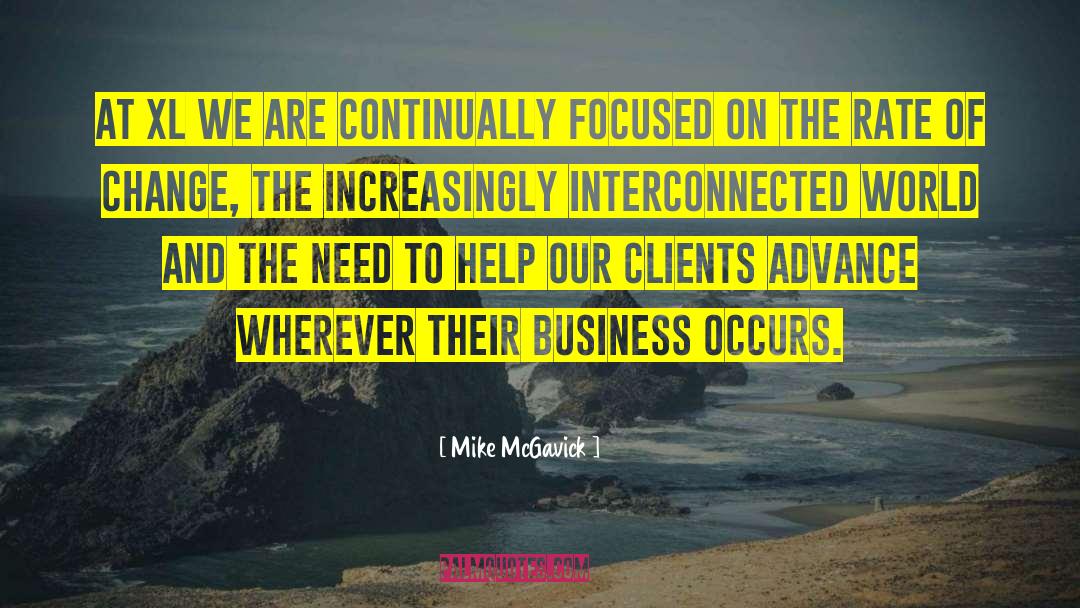 Mike McGavick Quotes: At XL we are continually