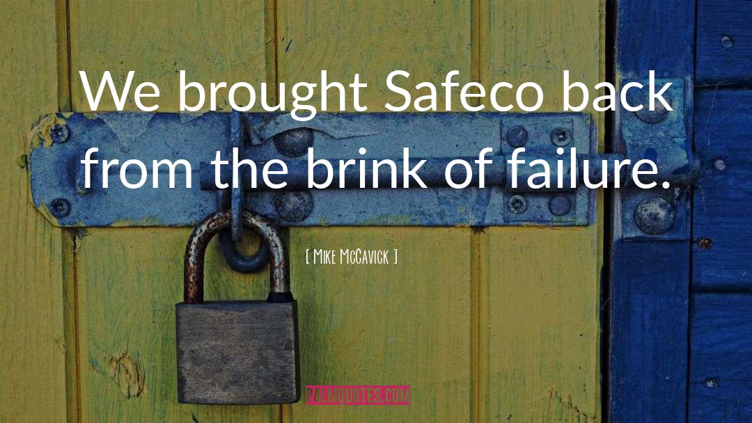Mike McGavick Quotes: We brought Safeco back from
