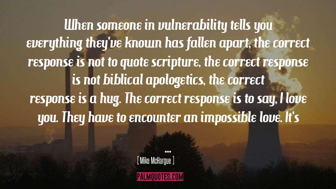 Mike McHargue Quotes: When someone in vulnerability tells