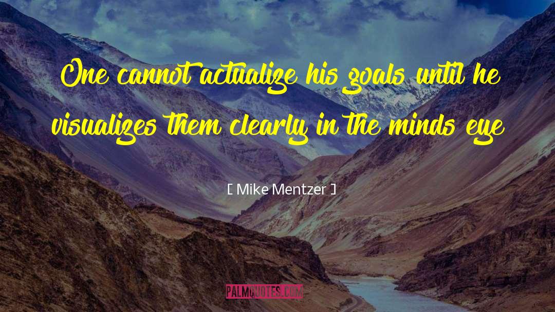 Mike Mentzer Quotes: One cannot actualize his goals