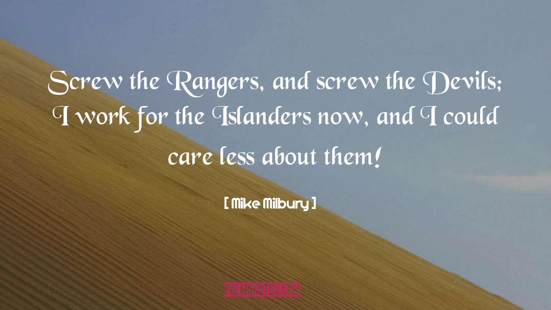 Mike Milbury Quotes: Screw the Rangers, and screw