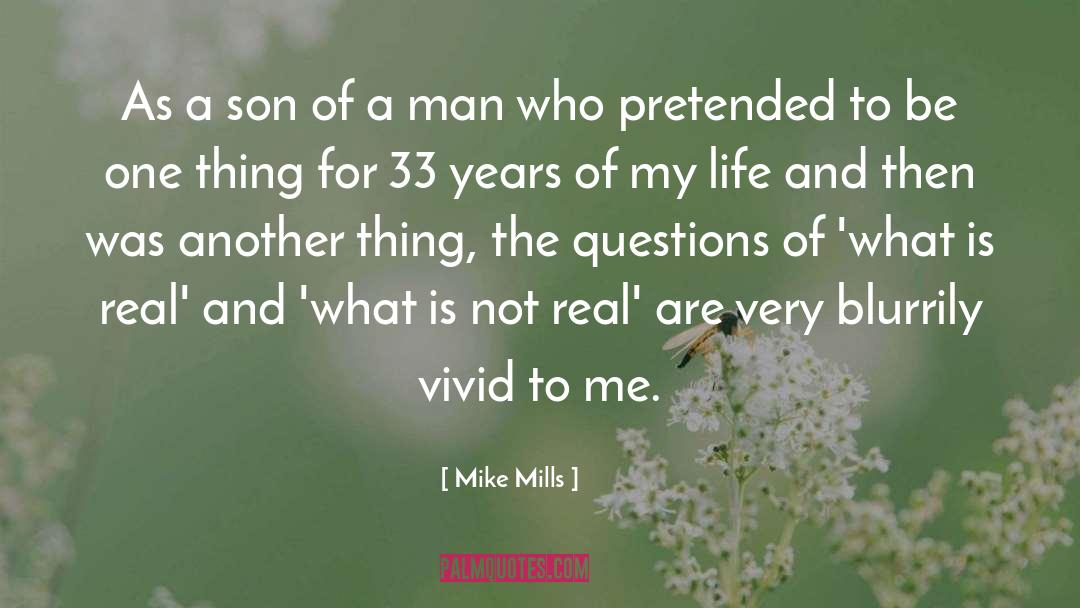 Mike Mills Quotes: As a son of a