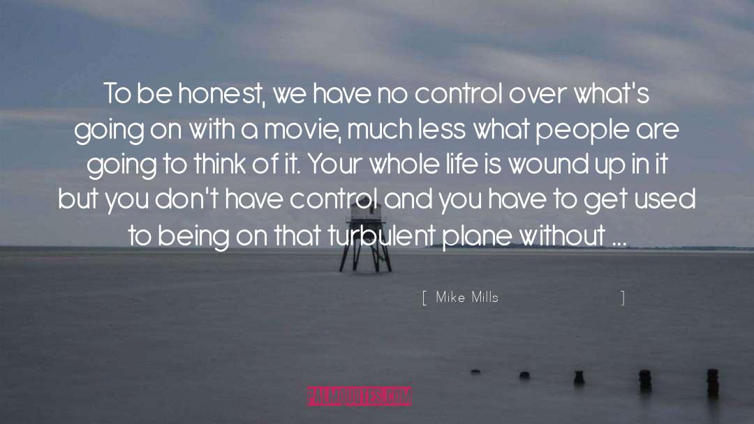 Mike Mills Quotes: To be honest, we have