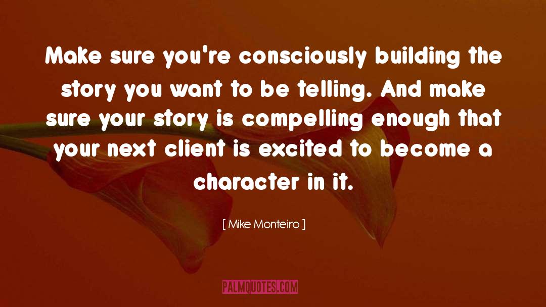 Mike Monteiro Quotes: Make sure you're consciously building