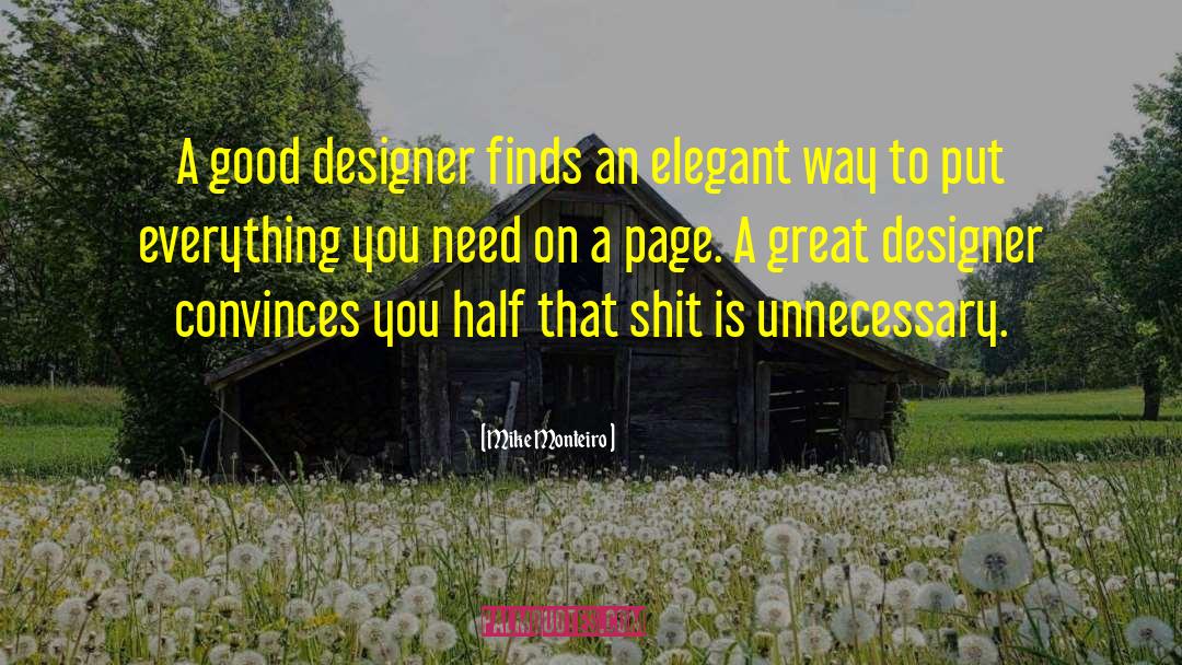 Mike Monteiro Quotes: A good designer finds an